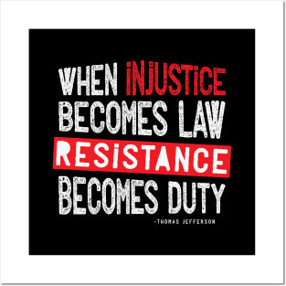 When Injustice Becomes Law Resistance Becomes Duty Posters and Art